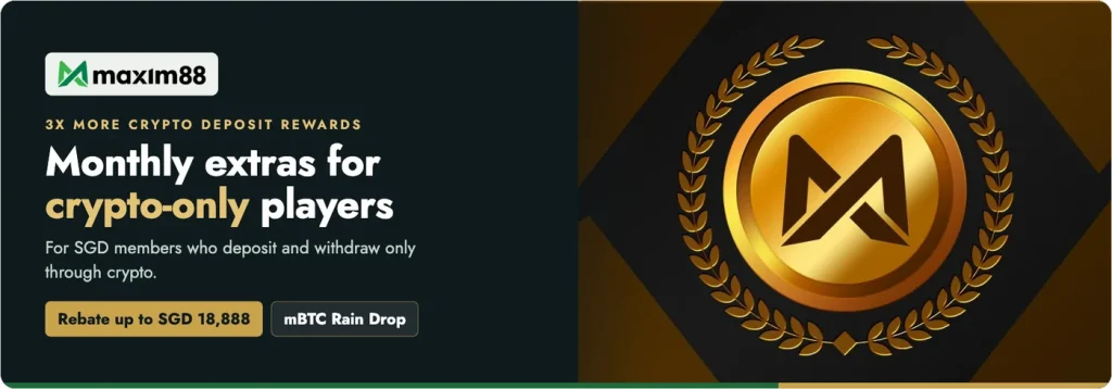 Maxim88 3X MORE Crypto Deposit Rewards for SGD members who deposit and withdraw only through crypto