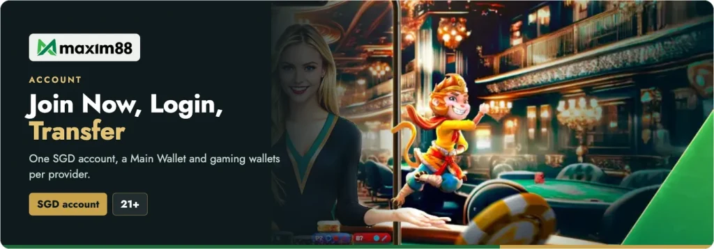 Maxim88 account: Join Now, Login and Transfer, one SGD account with a Main Wallet and gaming wallets per provider